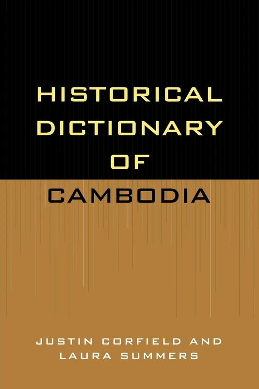 Historical Dictionary of Cambodia (Historical Dictionaries of Asia, Oceania & the Middle East): 43