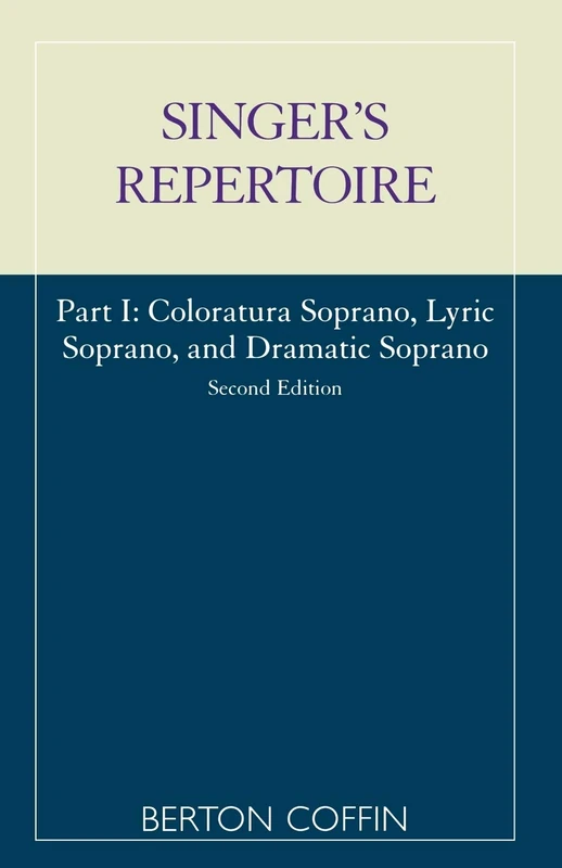 The Singer's Repertoire, Part I: Coloratura Soprano, Lyric Soprano and Dramatic Soprano