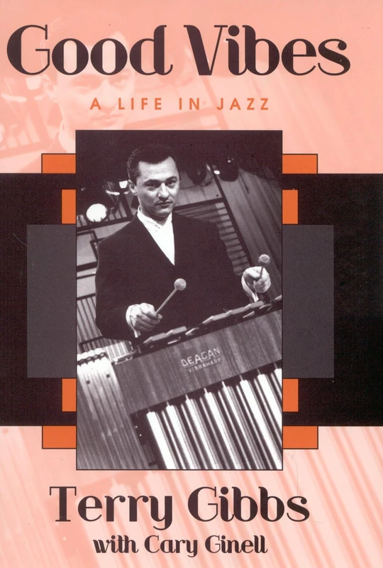 Good Vibes: A Life in Jazz (Studies in Jazz No. 44)