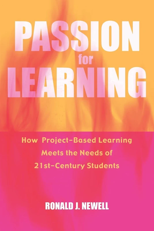 Passion for Learning: How Project-Based Learning Meets the Needs of 21st Century Students: 3 (Innovations in Education)
