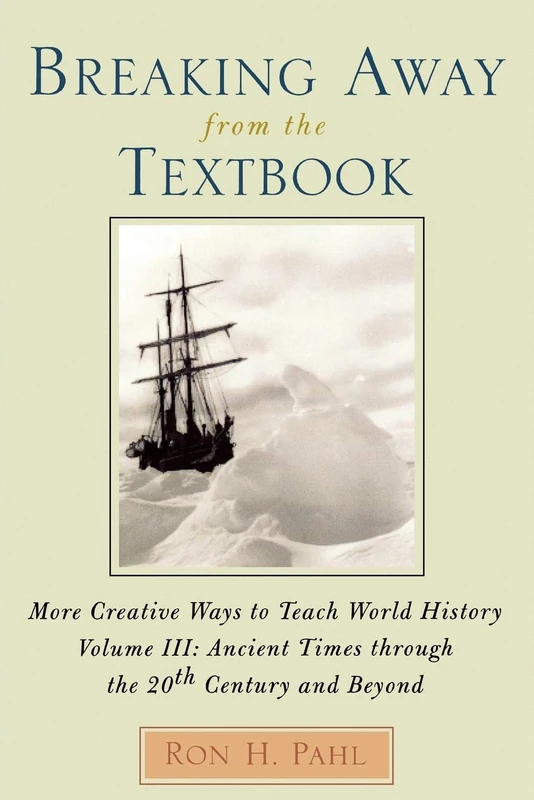 Breaking Away from the Textbook: Creative Ways to Teach World History, Vol. 3: Volume III: 003