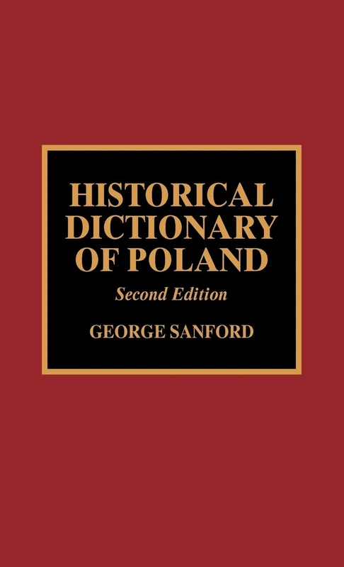 Historical Dictionary of Poland (European Historical Dictionaries): Volume 41