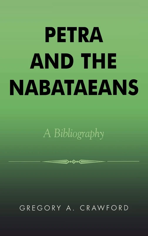Petra and the Nabataeans: A Bibliography (American Theological Library Association (ATLA) Bibliography): 49 (ATLA Bibliography Series)