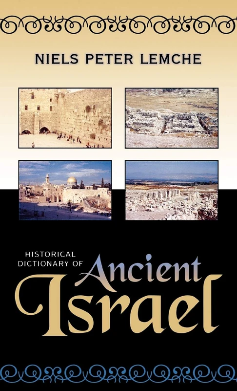 Historical Dictionary of Ancient Israel (Historical Dictionaries of Ancient Civilizations & Historical Eras): Volume 13
