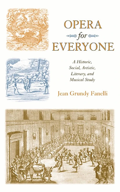 Opera for Everyone, A Historic, Social, Artistic, Literary, and Musical Study