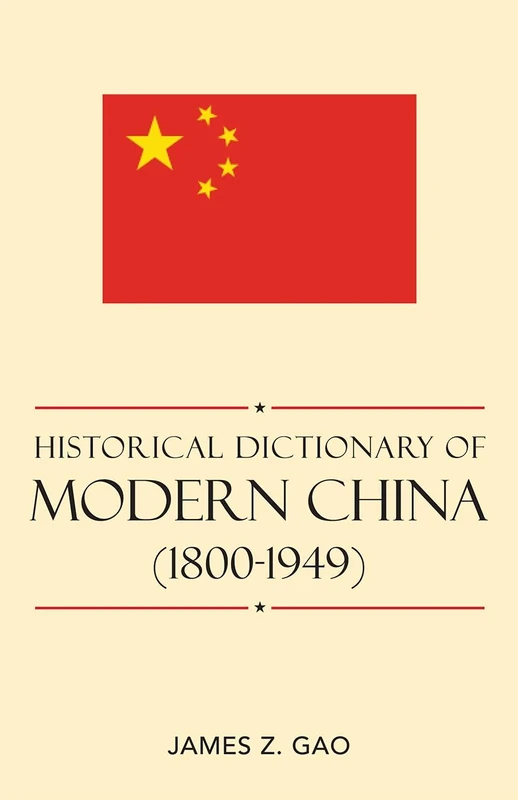 Historical Dictionary of Modern China (1800-1949) (Historical Dictionaries of Ancient Civilizations and Historical Eras): 25