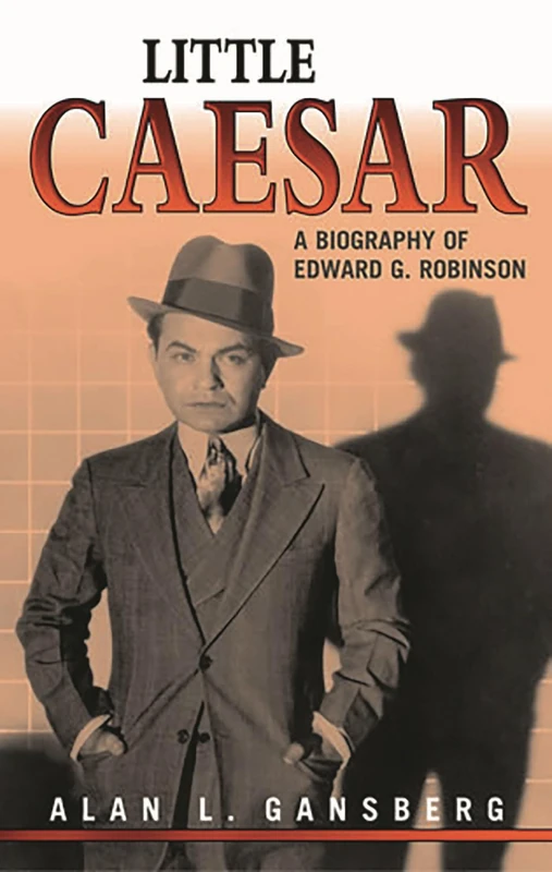 Little Caesar: A Biography of Edward G. Robinson: A Biography of Edward G. Robinson - Image 1