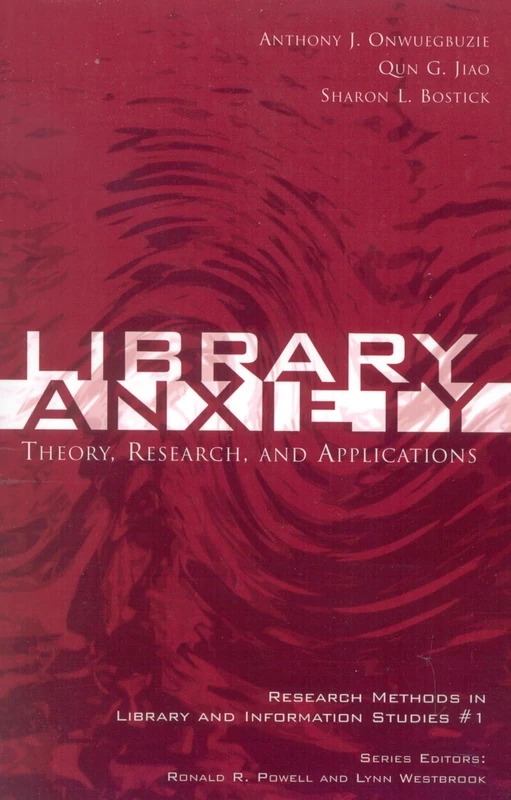 Library Anxiety: Theory, Research, and Applications (Research Methods in Library and Information Studies): 1