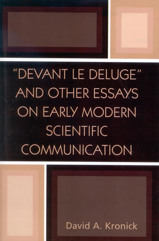 "Devant le Deluge" and Other Essays on Early Modern Scientific Communication