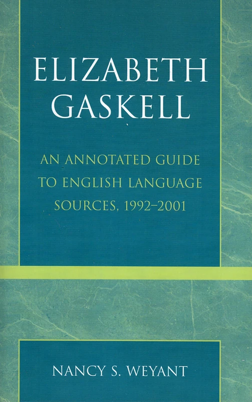 Elizabeth Gaskell: An Annotated Guide to English Language Sources, 1992-2001