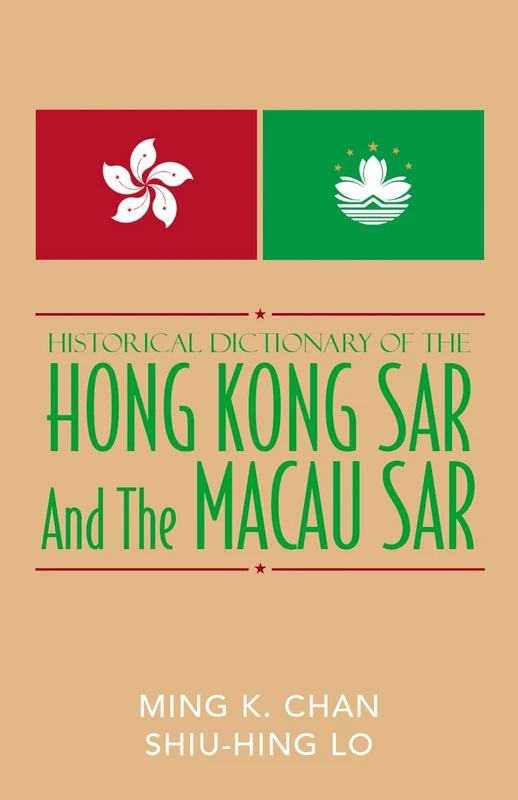 Historical Dictionary of the Hong Kong SAR and the Macao SAR (Historical Dictionaries of Asia, Oceania and the Middle East): Volume 60 - Image 1