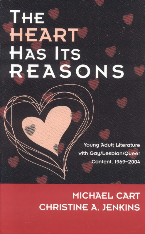 The Heart Has its Reasons: Young Adult Literature with Gay/Lesbian/Queer Content, 1969-2004 (Studies in Young Adult Literature): 18