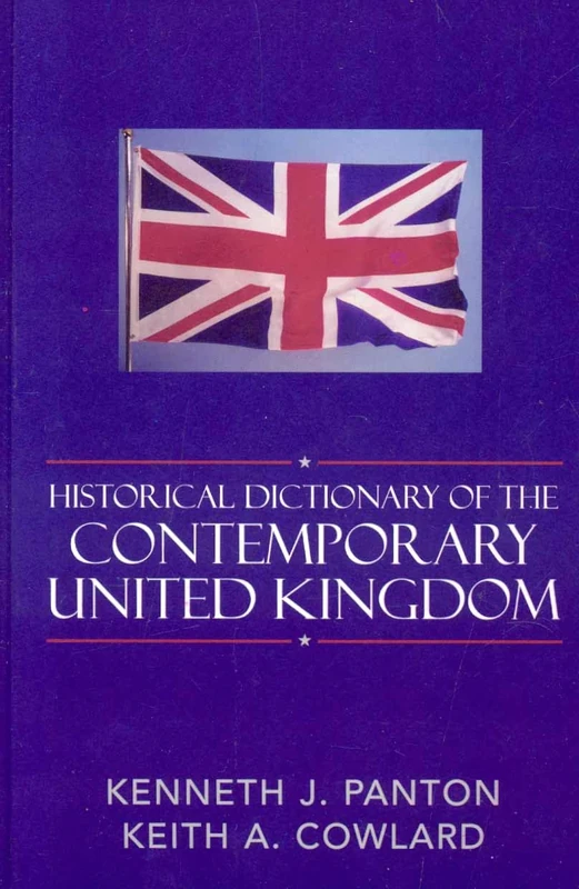 Historical Dictionary of the Contemporary United Kingdom (Historical Dictionaries of Europe): 61