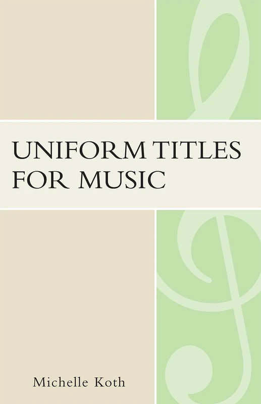 Uniform Titles for Music (Mla Technical Reports): Volume 31 (Music Library Association Technical Reports)