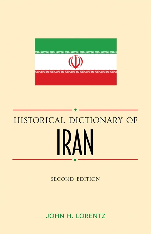 Historical Dictionary of Iran (Historical Dictionaries of Asia, Oceania and the Middle East): 62