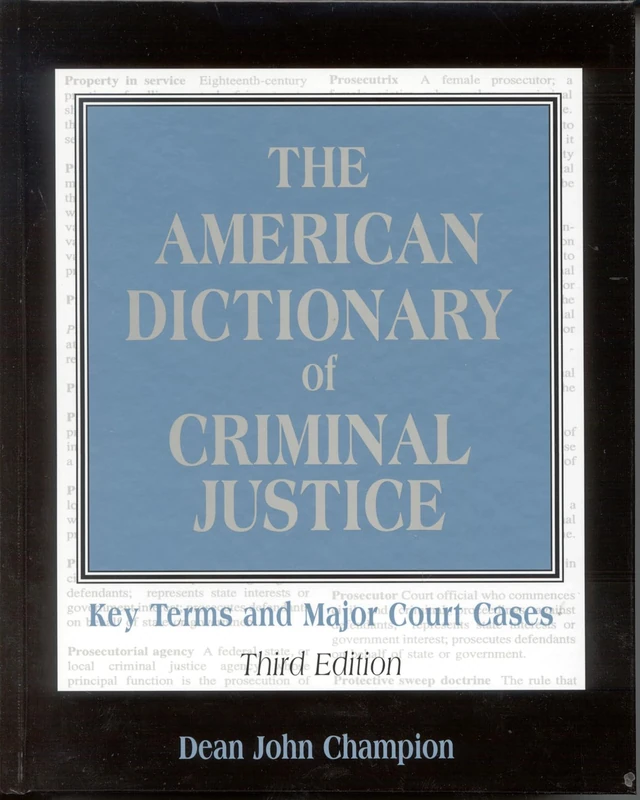 The American Dictionary of Criminal Justice: Key Terms and Major Court Cases
