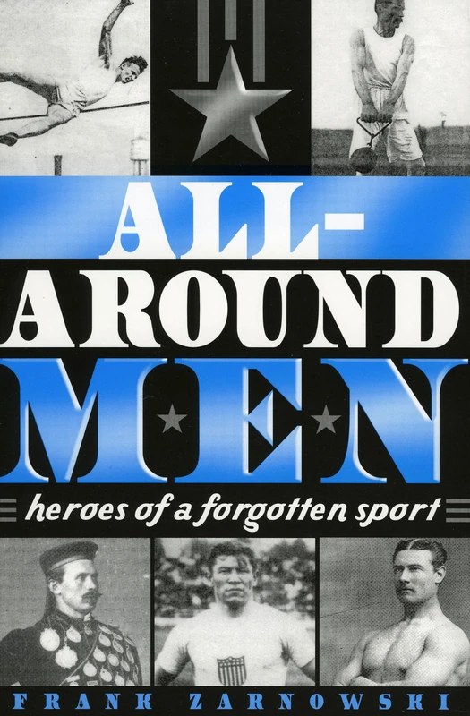 All-Around Men: Heroes of a Forgotten Sport
