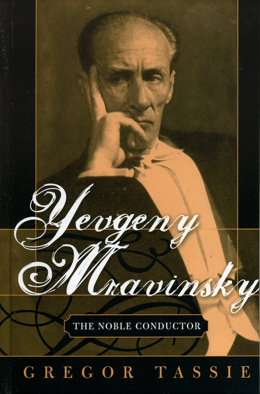 Yevgeny Mravinsky: The Noble Conductor