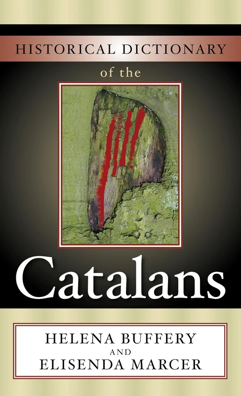 Historical Dictionary of the Catalans: Volume 10 (Historical Dictionaries of Peoples and Cultures)