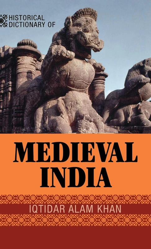 Historical Dictionary of Medieval India (Historical Dictionaries of Ancient Civilizations and Historical Eras): 20