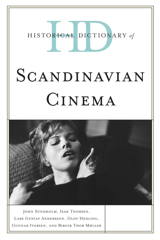 Historical Dictionary of Scandinavian Cinema (Historical Dictionaries of Literature and the Arts)