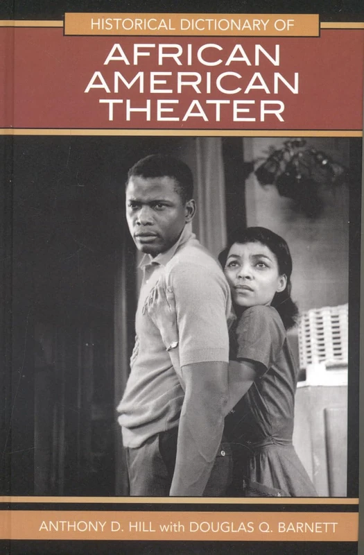 Historical Dictionary of African American Theater (Historical Dictionaries of Literature and the Arts): 31