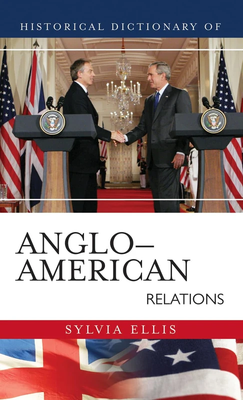 Historical Dictionary of Anglo-American Relations (Historical Dictionaries of U.S. Diplomacy) (Historical Dictionaries of Diplomacy and Foreign Relations)