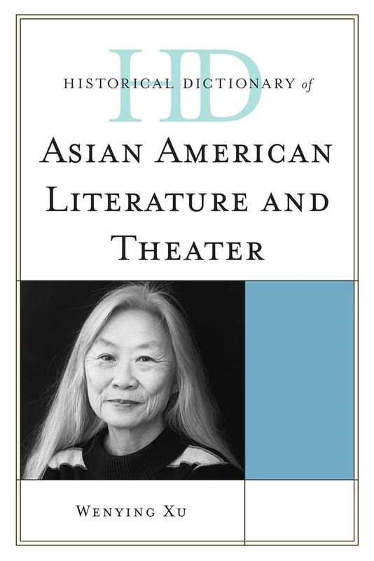 Historical Dictionary of Asian American Literature and Theater (Historical Dictionaries of Literature and the Arts)