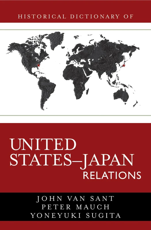 Historical Dictionary of United States-Japan Relations (Historical Dictionaries of Diplomacy and Foreign Relations)