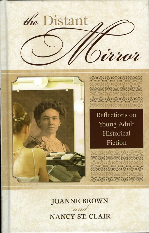 The Distant Mirror: Reflections on Young Adult Historical Fiction (Studies in Young Adult Literature): 21