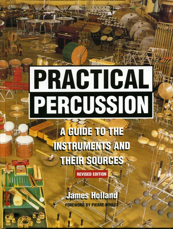 Practical Percussion: A Guide to the Instruments and Their Sources: A Guide to the Instruments and Their Sources, Revised Edition