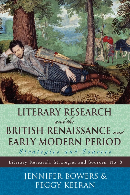 Literary Research and the British Renaissance and Early Modern Period: Strategies and Sources (Literary Research: Strategies and Sources): 8