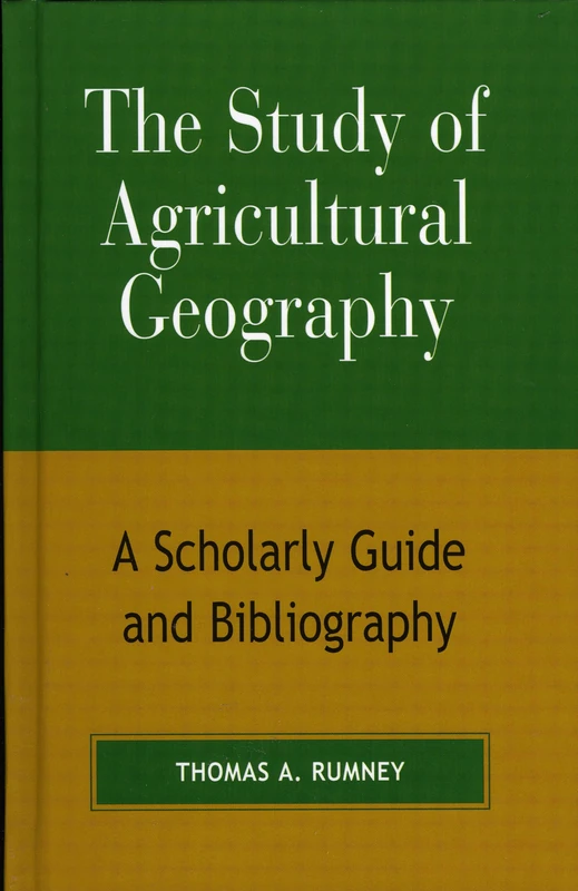 The Study of Agricultural Geography: A Scholarly Guide and Bibliography