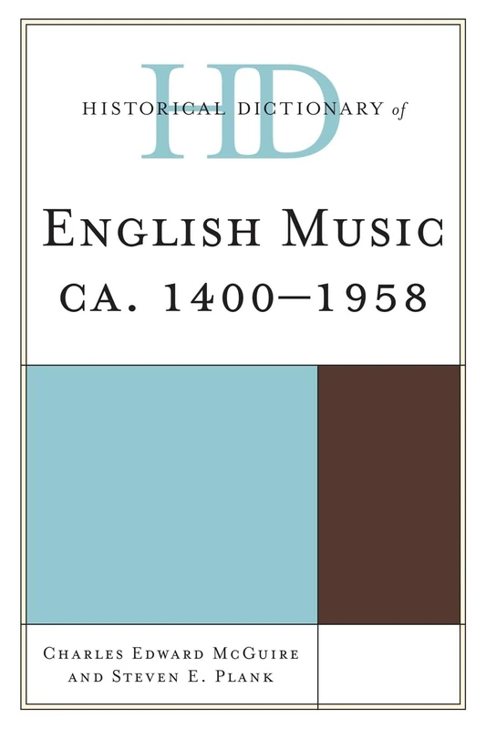 Historical Dictionary of English Music: Ca. 1400-1958 (Historical Dictionaries of Literature and the Arts)