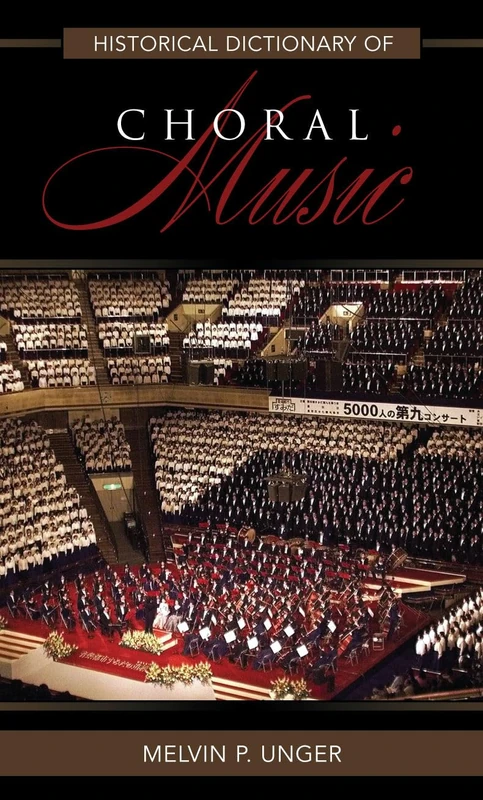 Historical Dictionary of Choral Music (Historical Dictionaries of Literature and the Arts): 40