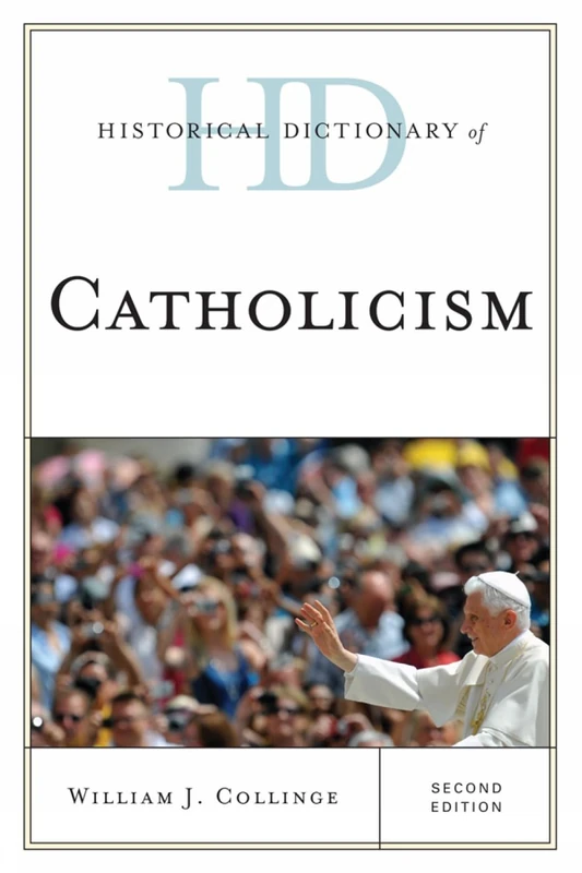 Historical Dictionary of Catholicism (Historical Dictionaries of Religions, Philosophies, and Movements Series)