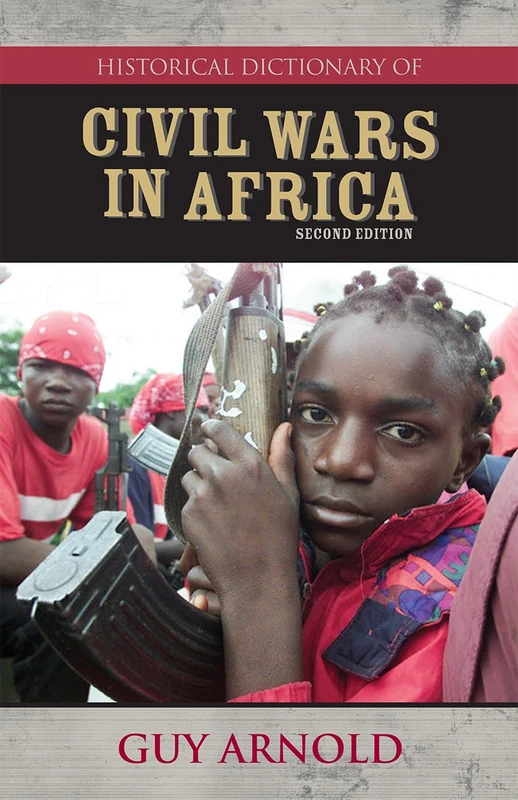 Scarecrow Press Historical Dictionary of Civil Wars in Africa