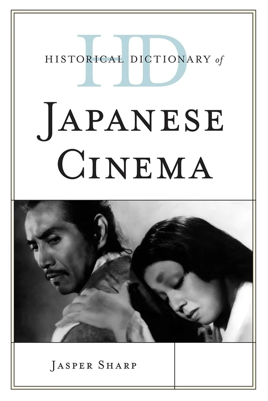 Historical Dictionary of Japanese Cinema (Historical Dictionaries of Literature and the Arts)