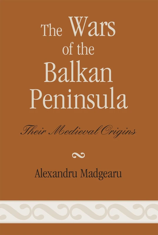 The Wars of the Balkan Peninsula: Their Medieval Origins