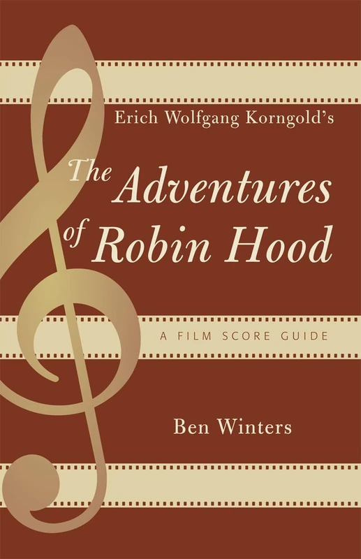 Erich Wolfgang Korngold's The Adventures of Robin Hood: A Film Score Guide: A Film Score Guide (Scarecrow Film Score Guides): 6 - Image 1