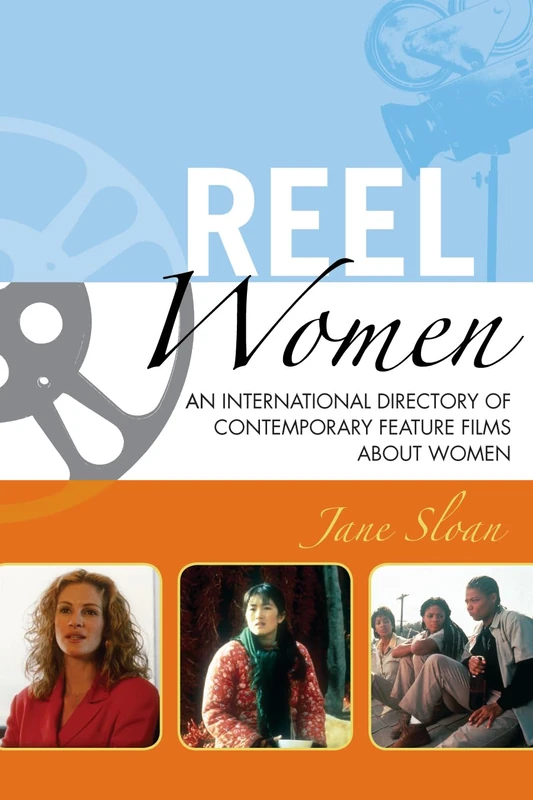 Reel Women: An International Directory of Contemporary Feature Films About Women