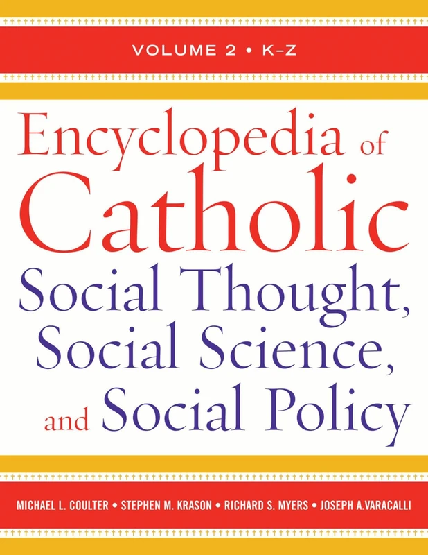 Encyclopedia of Catholic Social Thought, Social Science and Social Policy: 2 Volume Set