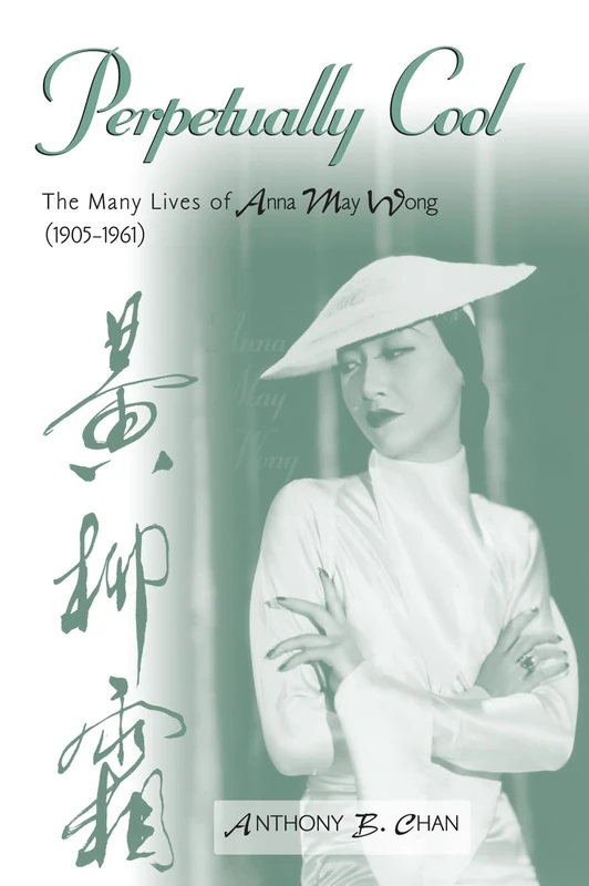 Perpetually Cool: The Many Lives of Anna May Wong (1905-1961) (The Scarecrow Filmmakers Series): 103 - Image 1