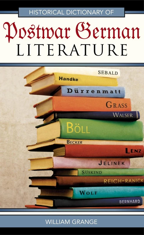 Historical Dictionary of Postwar German Literature (Historical Dictionaries of Literature and the Arts): 32