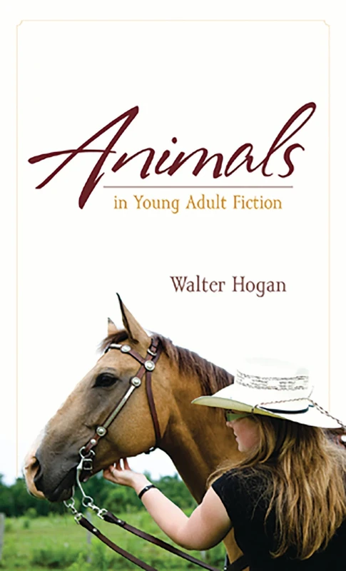 Animals in Young Adult Fiction (Studies in Young Adult Literature): 34
