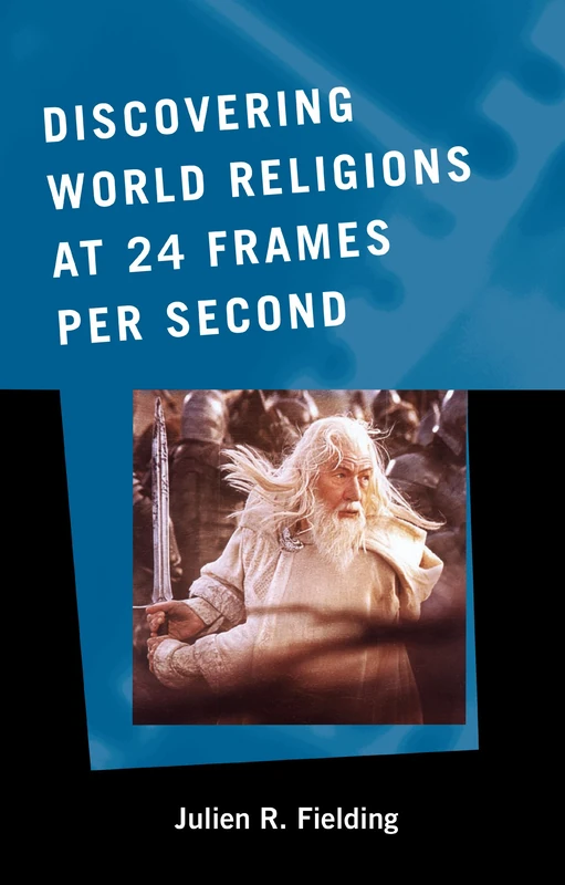 Discovering World Religions at 24 Frames Per Second (American Theological Library Association (ATLA) Monograph Series): Volume 49