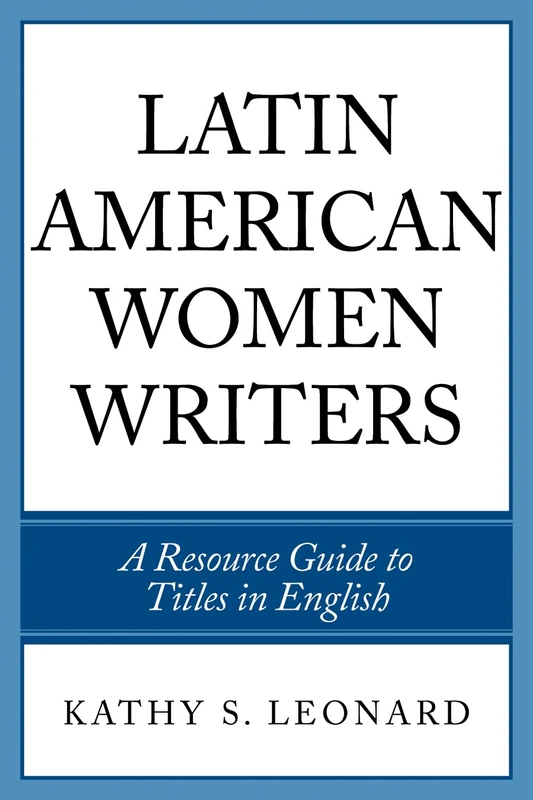 Latin American Women Writers: A Resource Guide to Titles in English