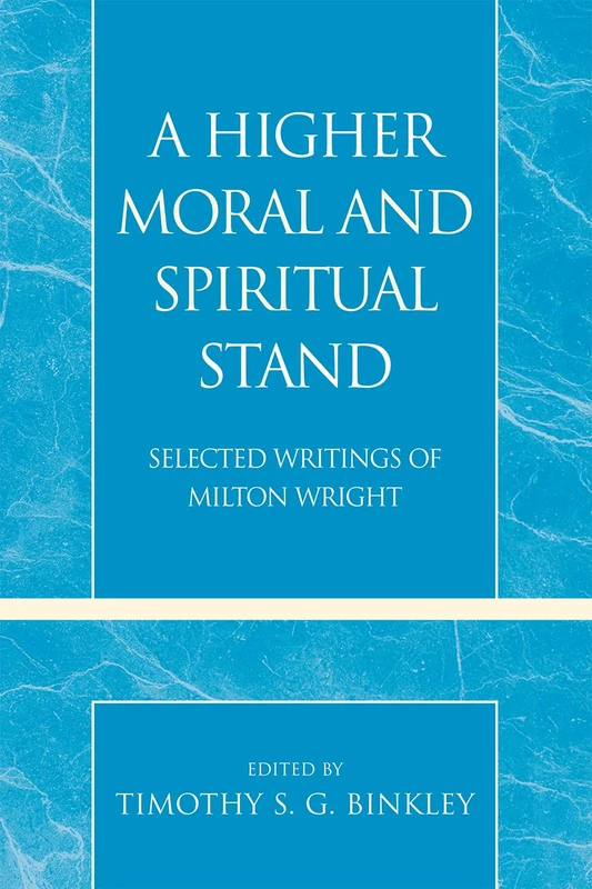 A Higher Moral and Spiritual Stand: Selected Writings of Milton Wright: 29 (Pietist and Wesleyan Studies) - Image 1