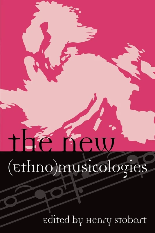 The New (Ethno)musicologies (Europea : Ethnomusicologies and Modernities): 8