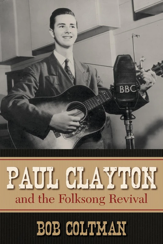 Paul Clayton and the Folksong Revival (American Folk Music and Musicians Series): 10